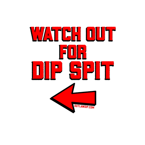 Watch out for Dip Spit Sticker